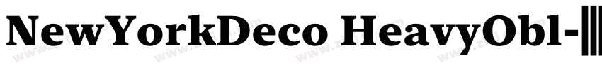 NewYorkDeco HeavyObl字体转换 NewYorkDeco HeavyObl字体转换